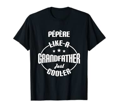 Amazon.com: Pepere Gifts Grandfather T Shirt - French Gifts